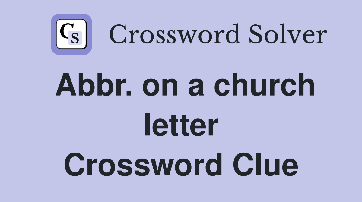 Abbr. on a church letter Crossword Clue