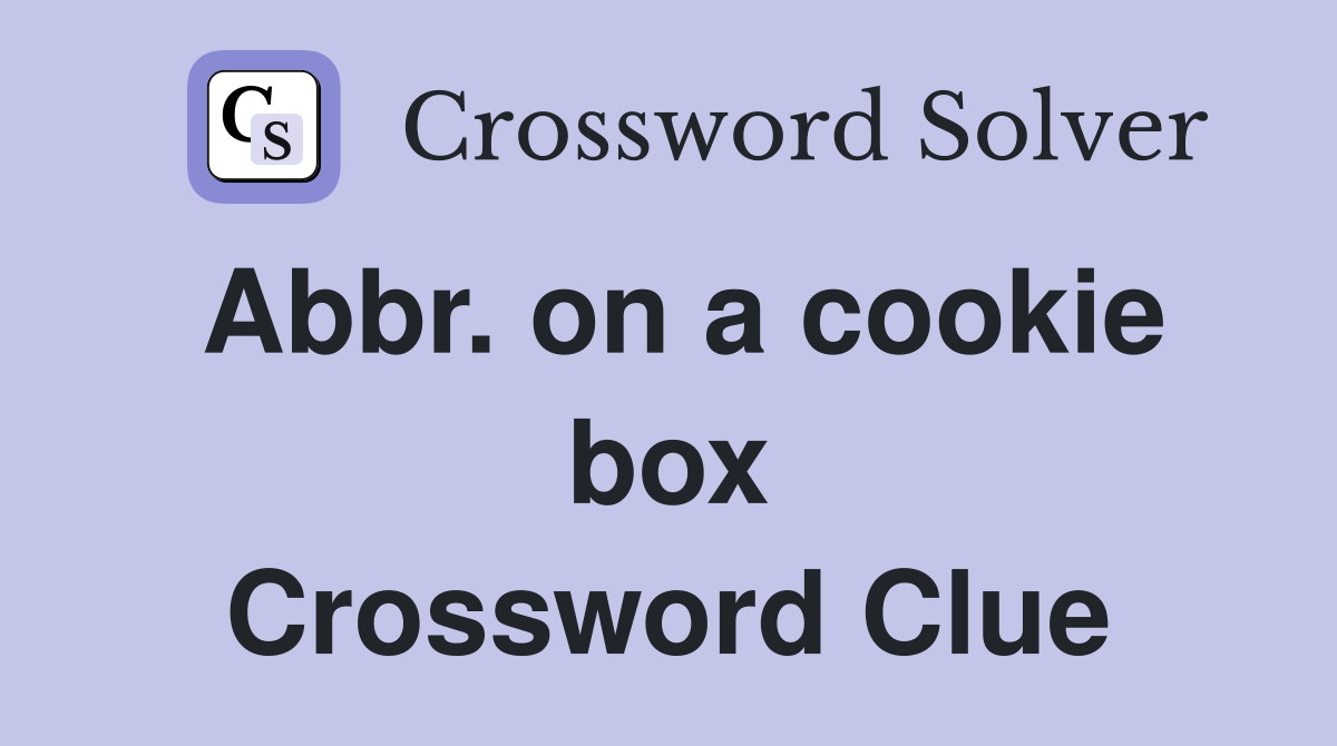 Abbr. on a cookie box Crossword Clue
