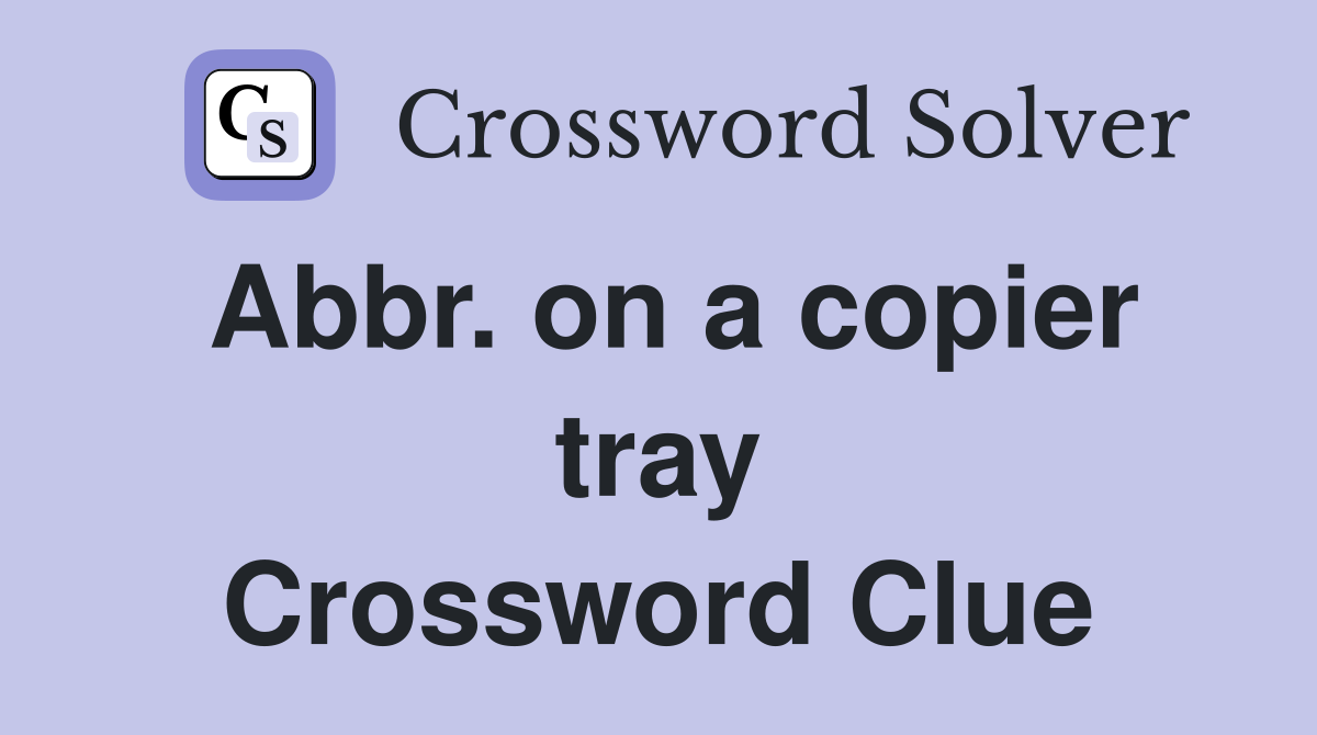 Abbr. on a copier tray Crossword Clue