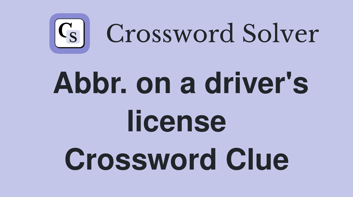 Abbr. on a driver's license Crossword Clue