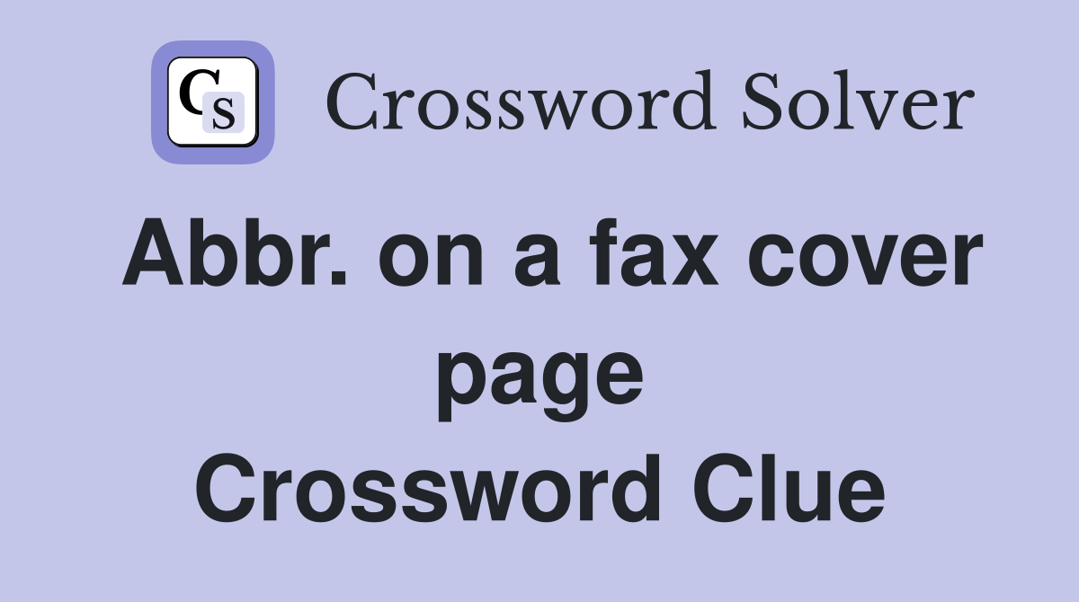 Abbr. on a fax cover page Crossword Clue