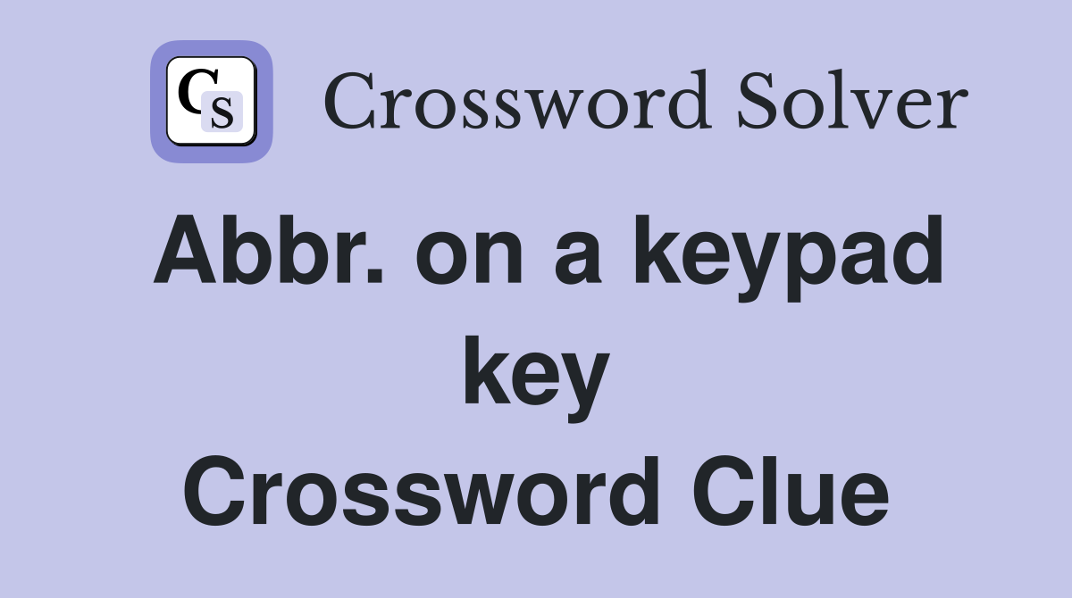 Abbr. on a keypad key Crossword Clue