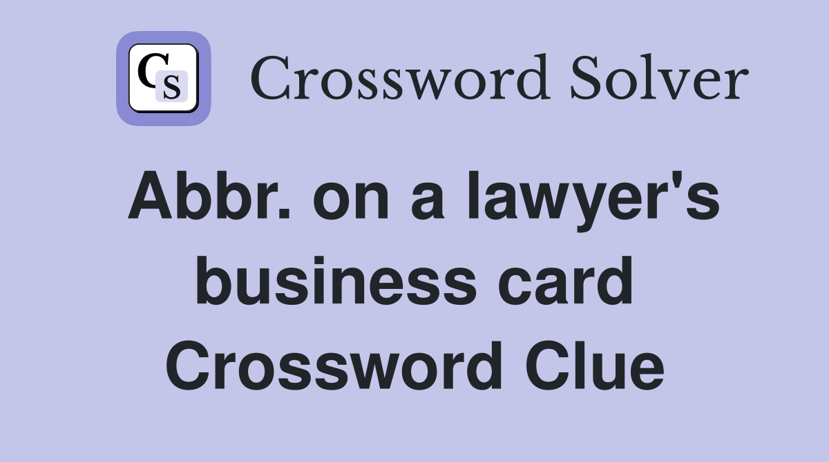 Abbr. on a lawyer's business card Crossword Clue
