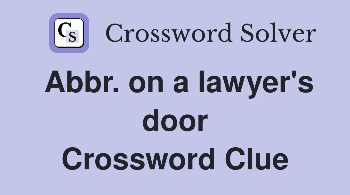 Abbr. on a lawyer's door Crossword Clue