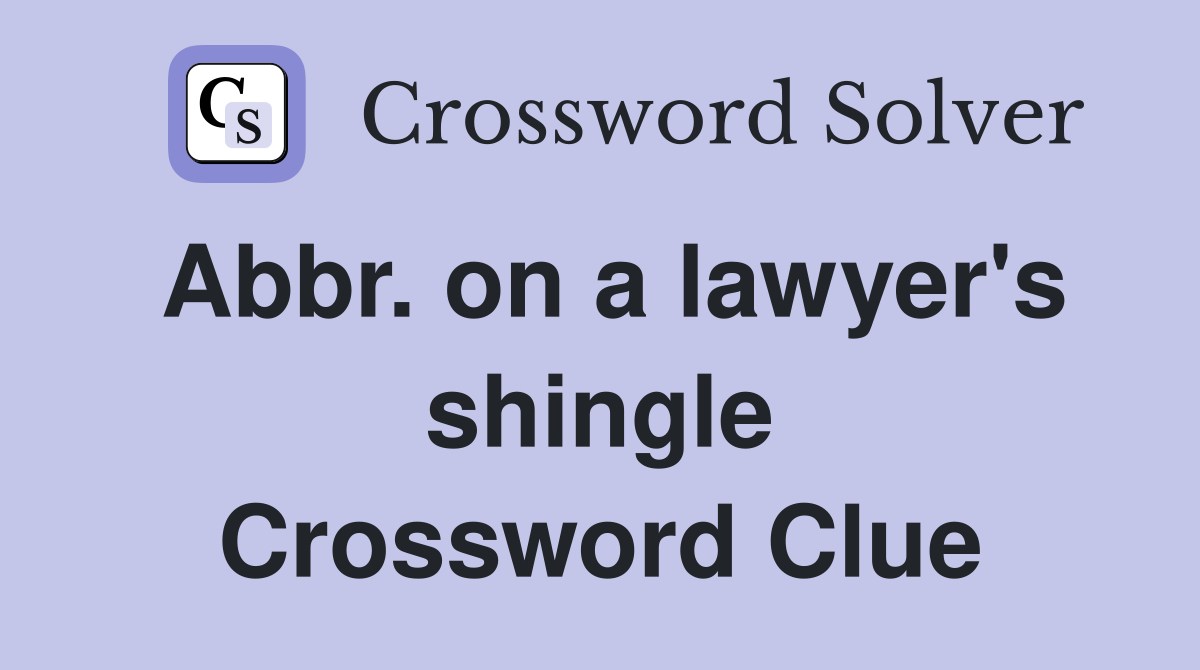 Abbr. on a lawyer's shingle Crossword Clue