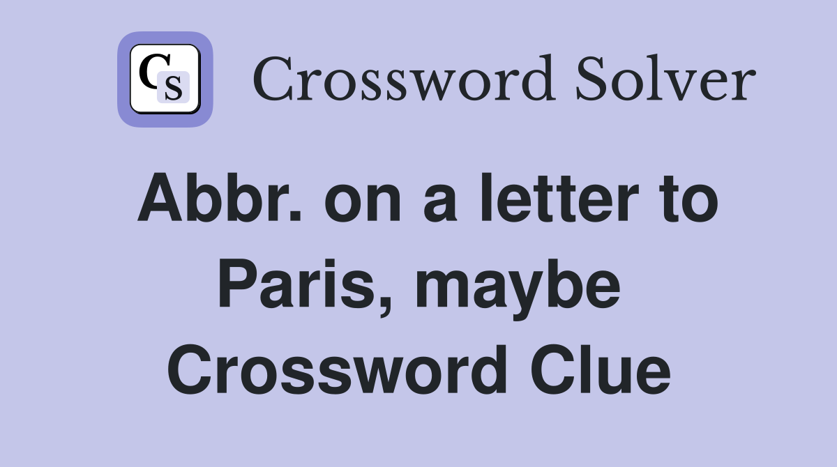Abbr. on a letter to Paris, maybe Crossword Clue