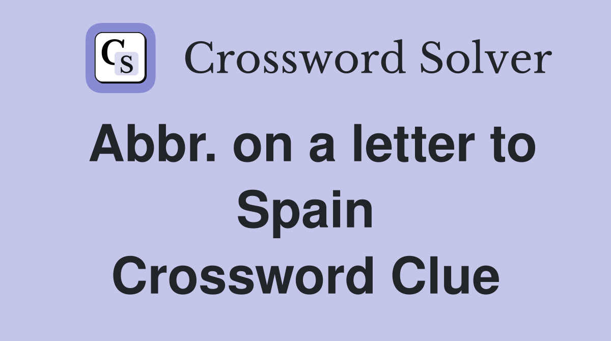 Abbr. on a letter to Spain Crossword Clue