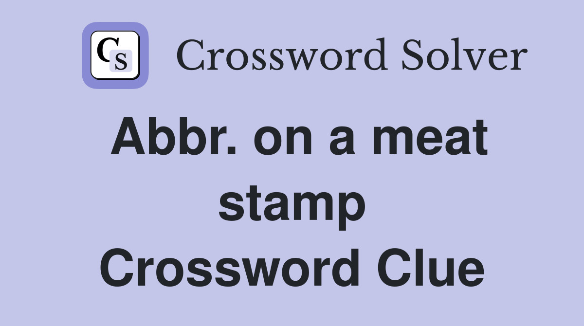 Abbr. on a meat stamp Crossword Clue