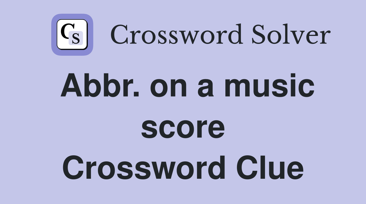 Abbr. on a music score Crossword Clue