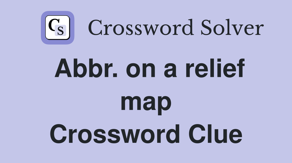 Abbr. on a relief map Crossword Clue