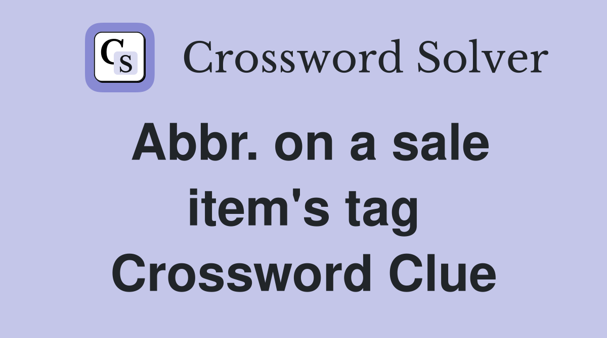 Abbr. on a sale item's tag Crossword Clue