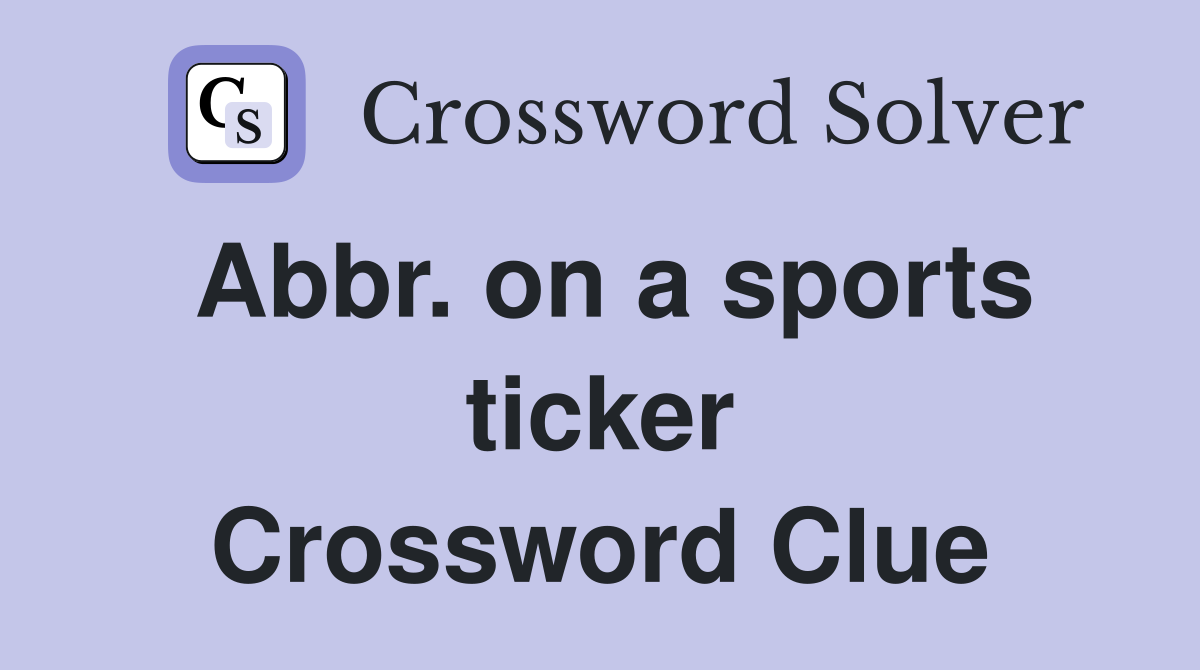 Abbr. on a sports ticker Crossword Clue