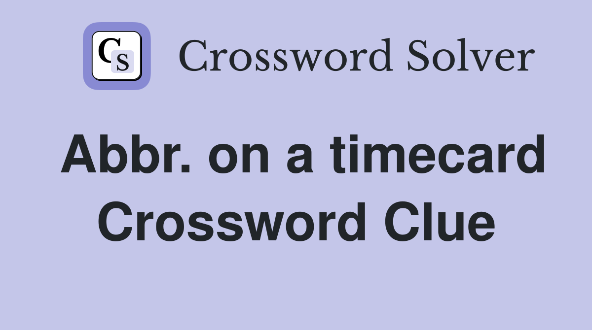 Abbr. on a timecard Crossword Clue