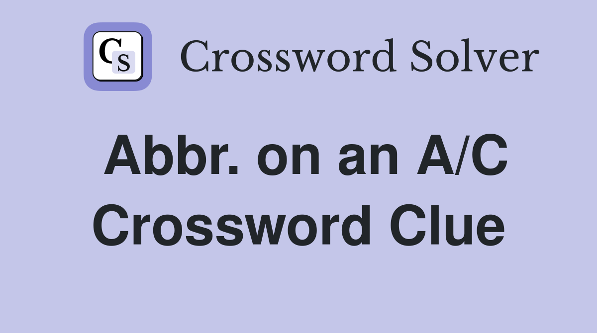 Abbr. on an A/C Crossword Clue