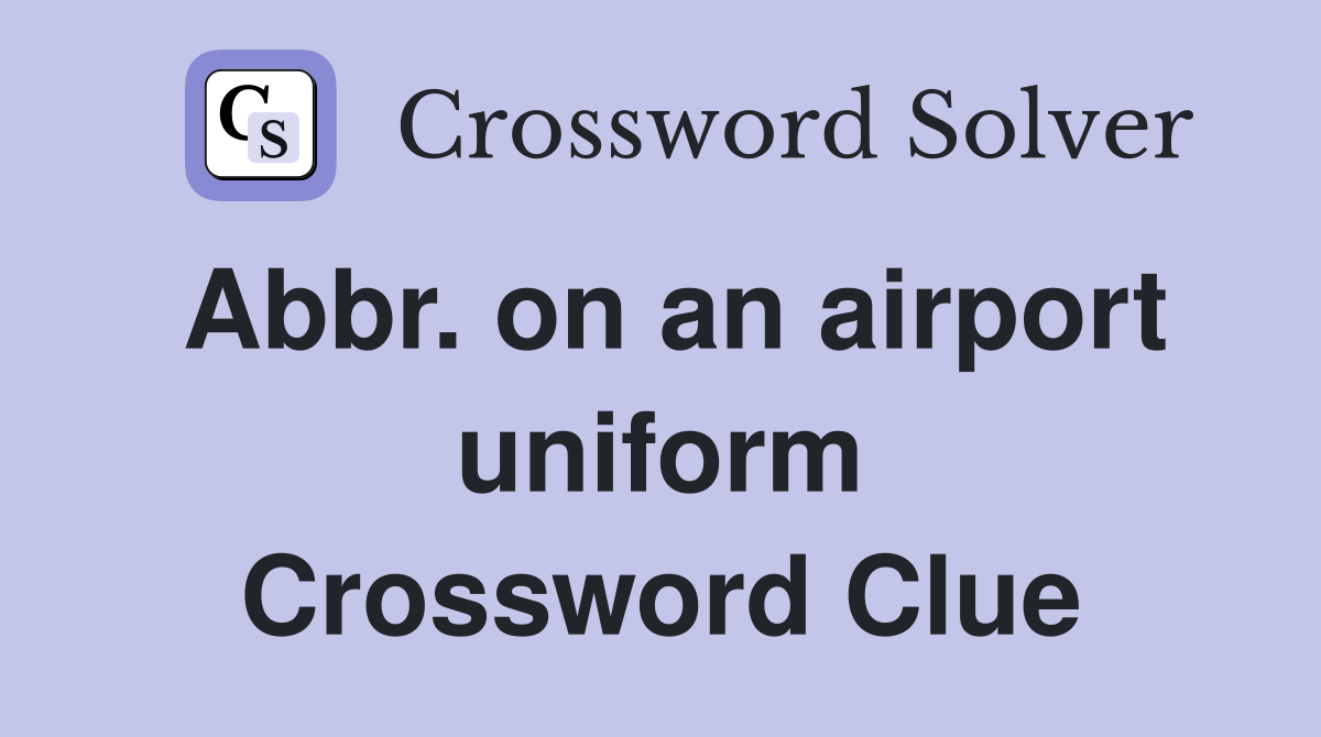 Abbr. on an airport uniform Crossword Clue