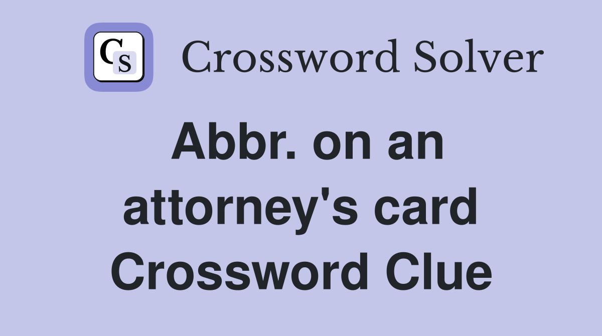 Abbr. on an attorney's card Crossword Clue