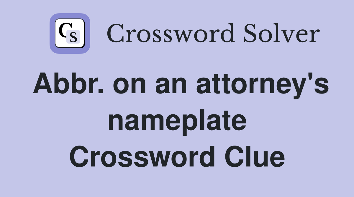Abbr. on an attorney's nameplate Crossword Clue