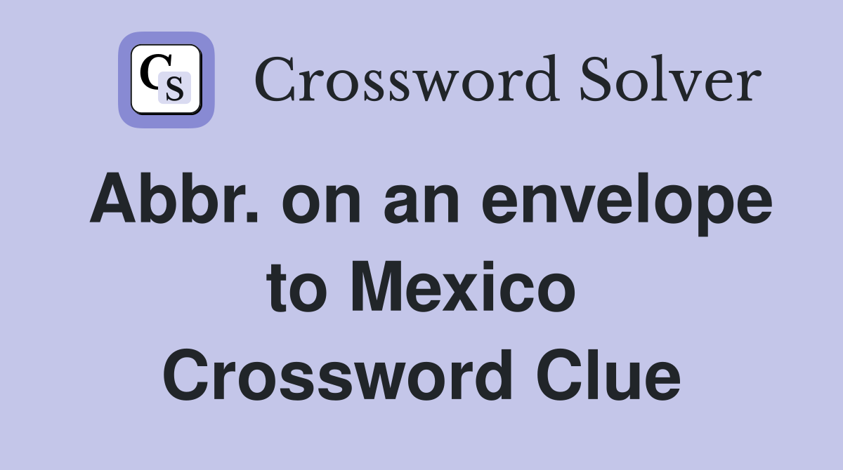 Abbr. on an envelope to Mexico Crossword Clue