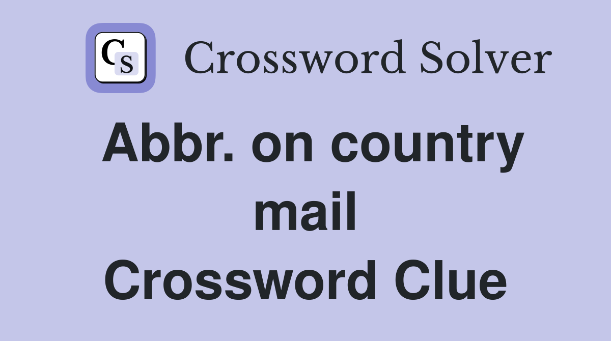 Abbr. on country mail Crossword Clue