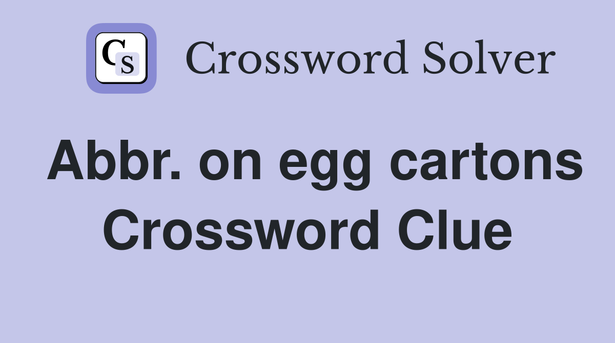 Abbr. on egg cartons Crossword Clue