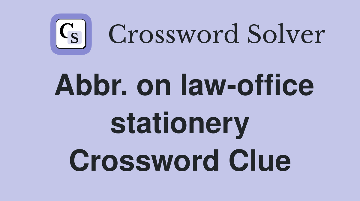 Abbr. on law-office stationery Crossword Clue