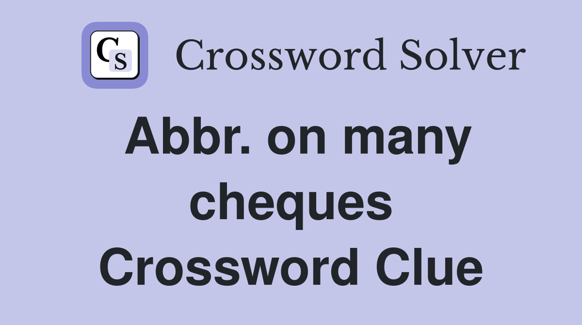 Abbr. on many cheques Crossword Clue