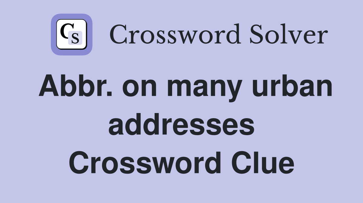 Abbr. on many urban addresses Crossword Clue