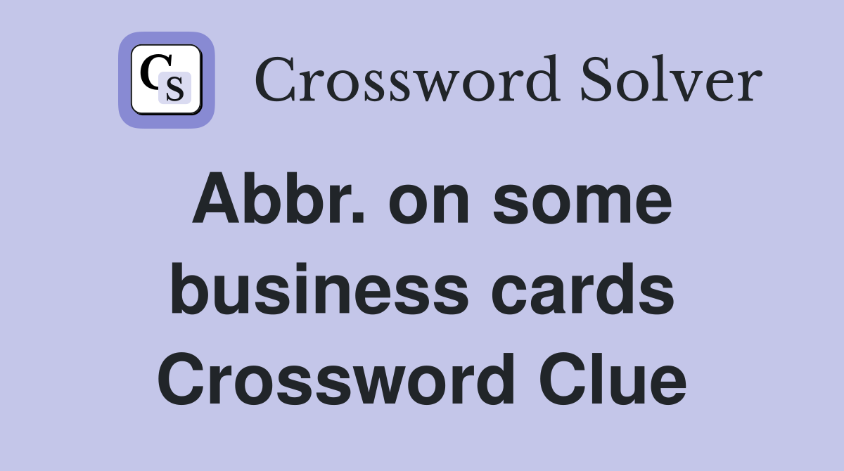 Abbr. on some business cards Crossword Clue
