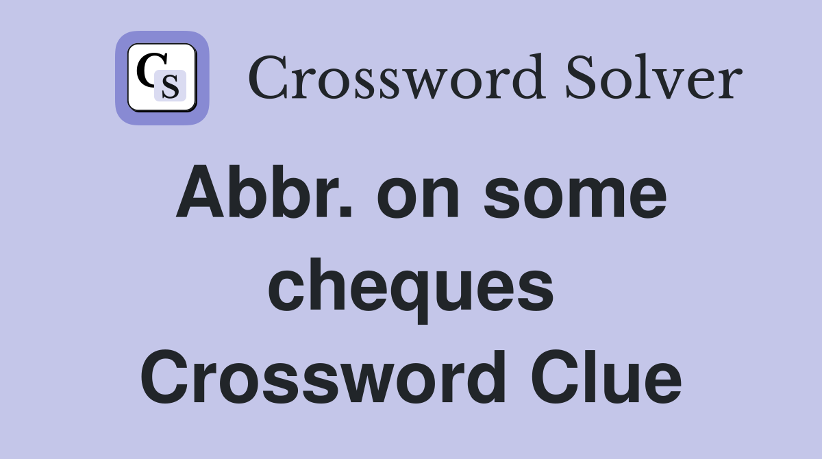 Abbr. on some cheques Crossword Clue