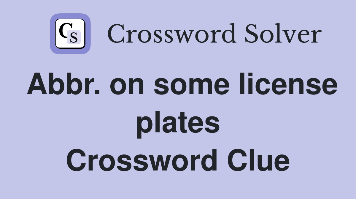 Abbr. on some license plates Crossword Clue