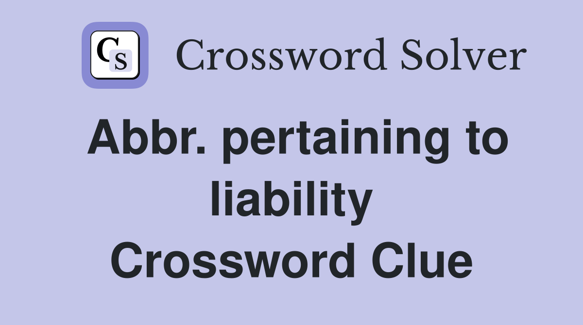 Abbr. pertaining to liability Crossword Clue