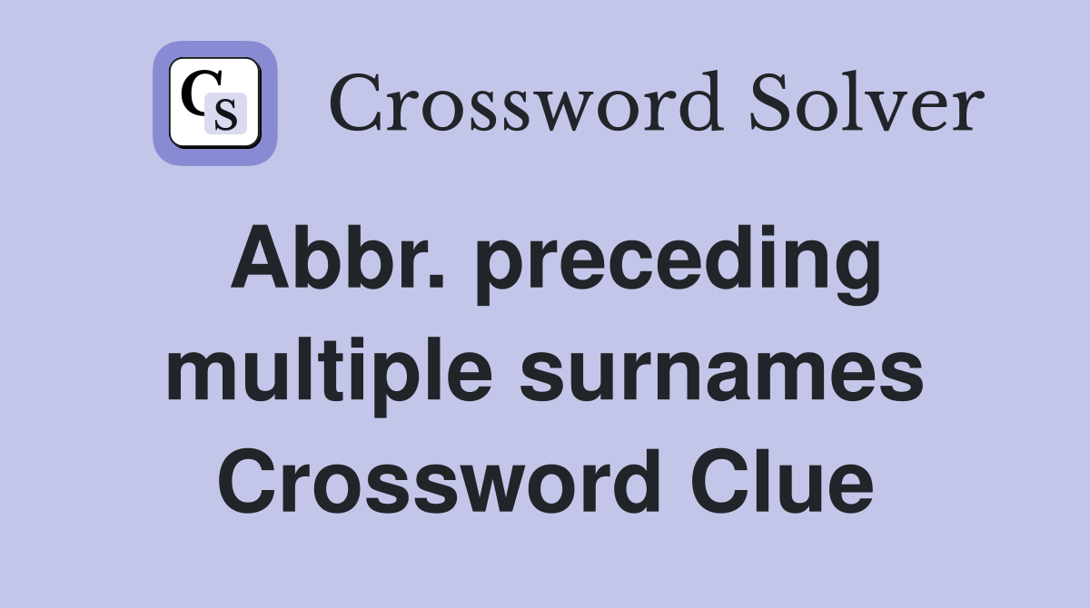 Abbr. preceding multiple surnames Crossword Clue