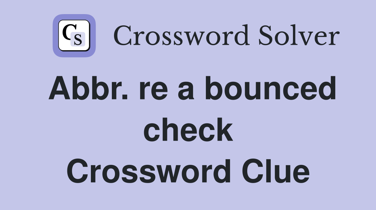 Abbr. re a bounced check Crossword Clue