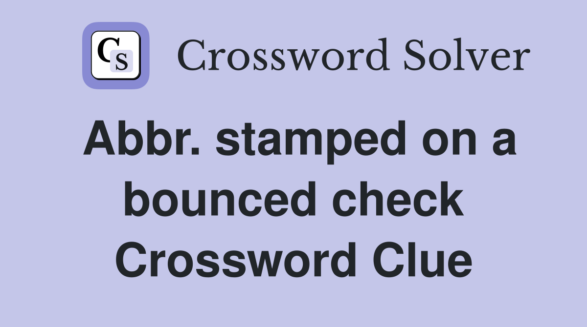 Abbr. stamped on a bounced check Crossword Clue