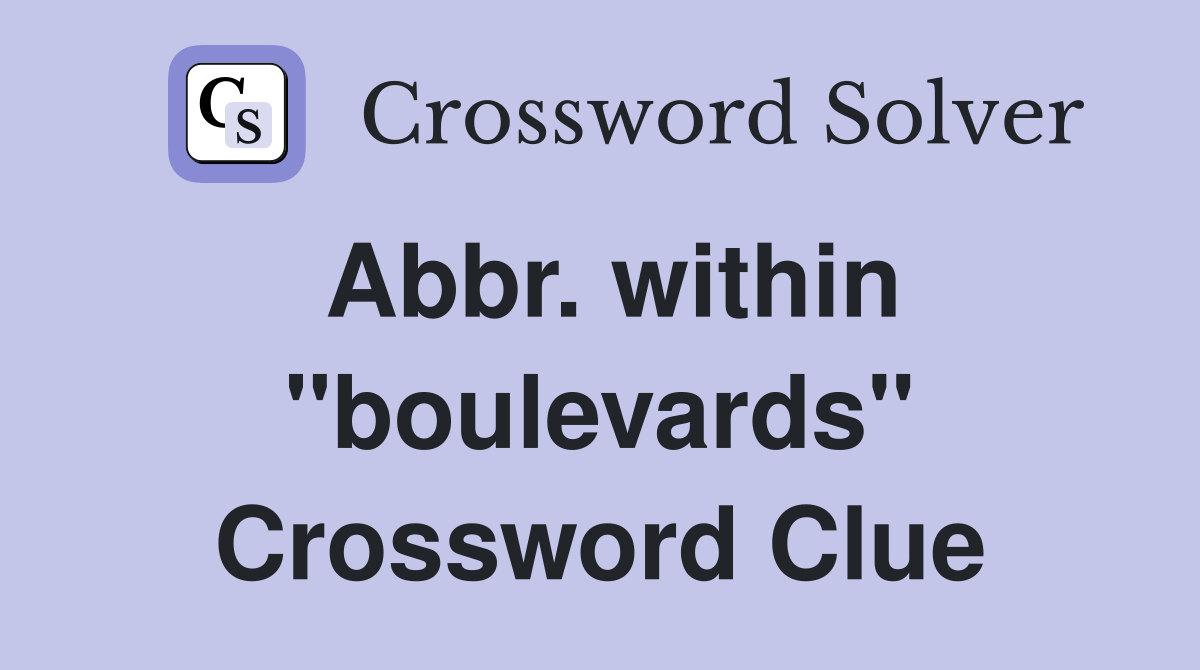 Abbr. within "boulevards" Crossword Clue