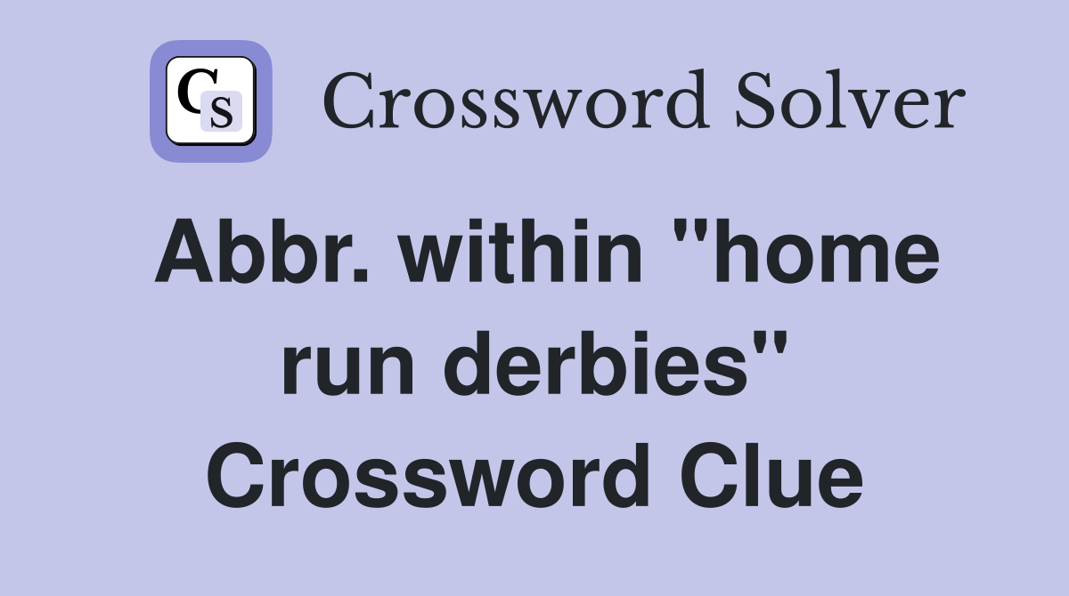 Abbr. within "home run derbies" Crossword Clue