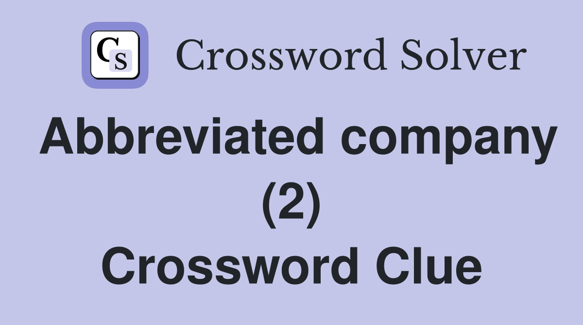 Abbreviated company (2) Crossword Clue