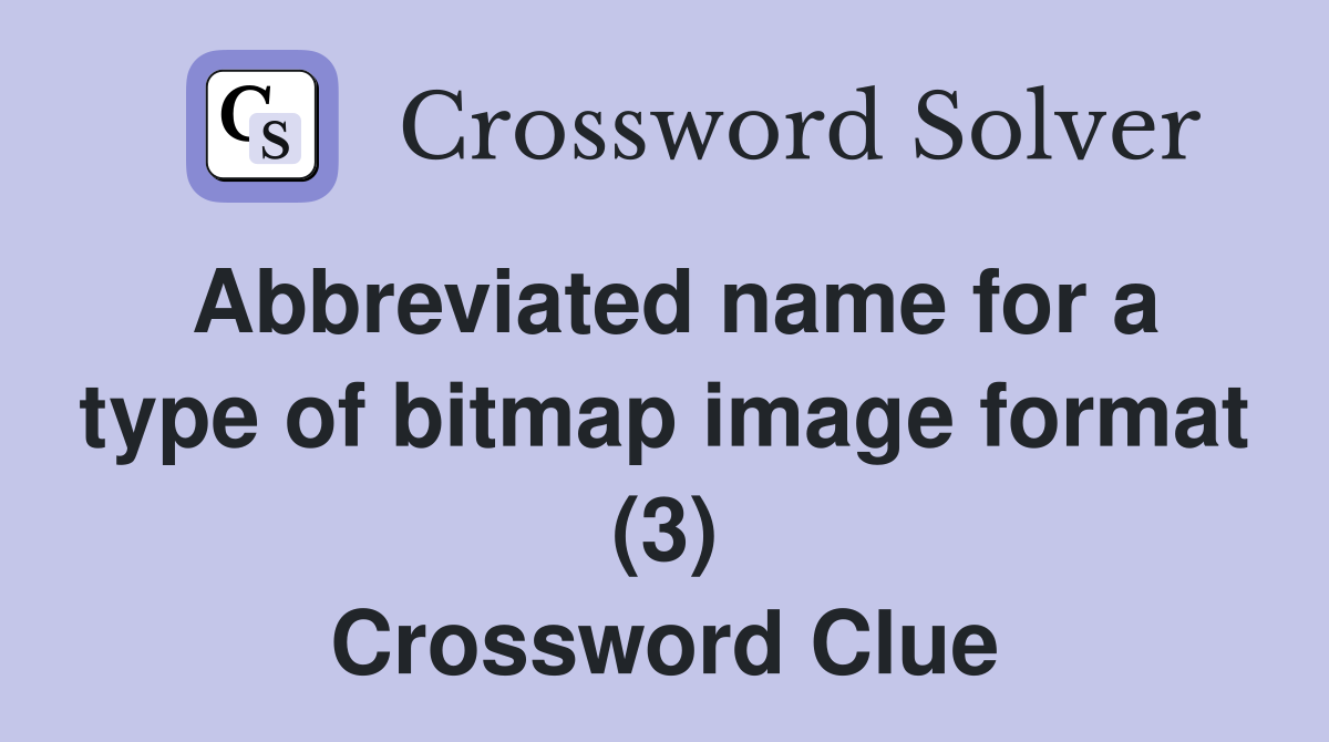 Abbreviated name for a type of bitmap image format (3) Crossword Clue