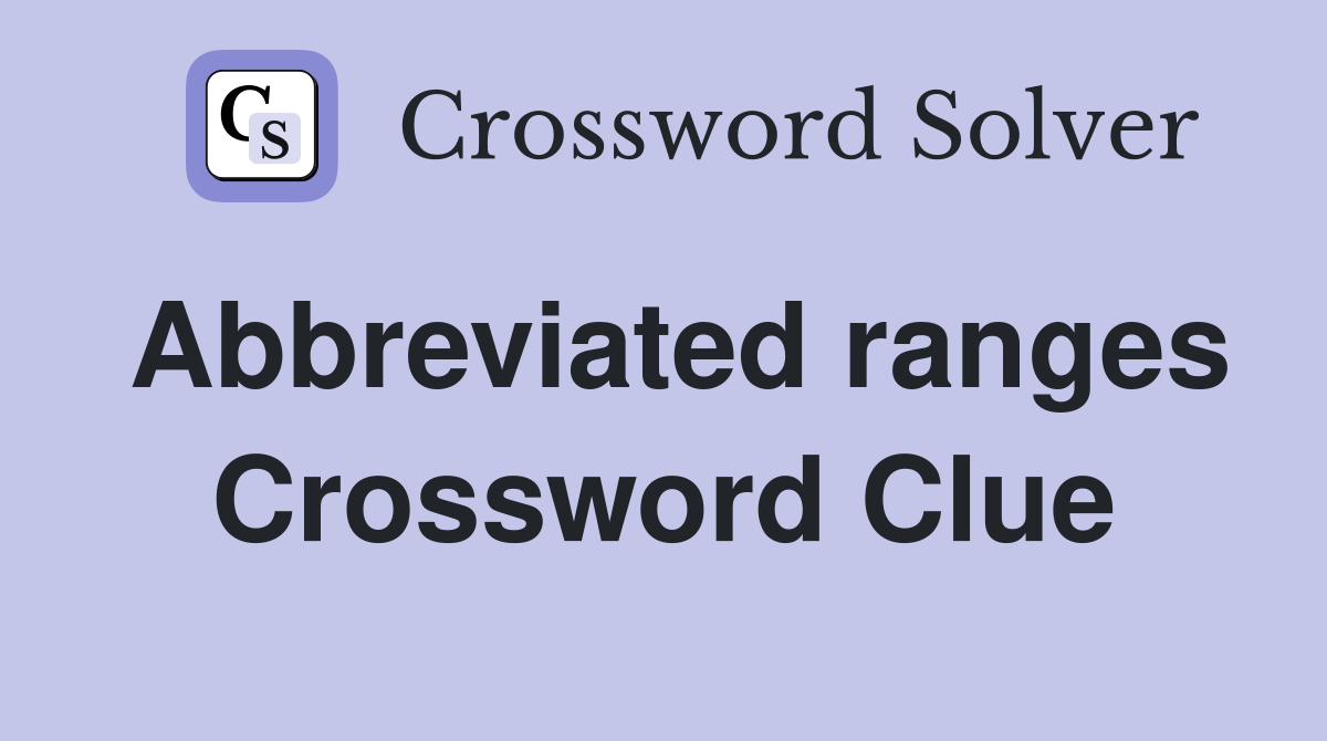 Abbreviated ranges Crossword Clue