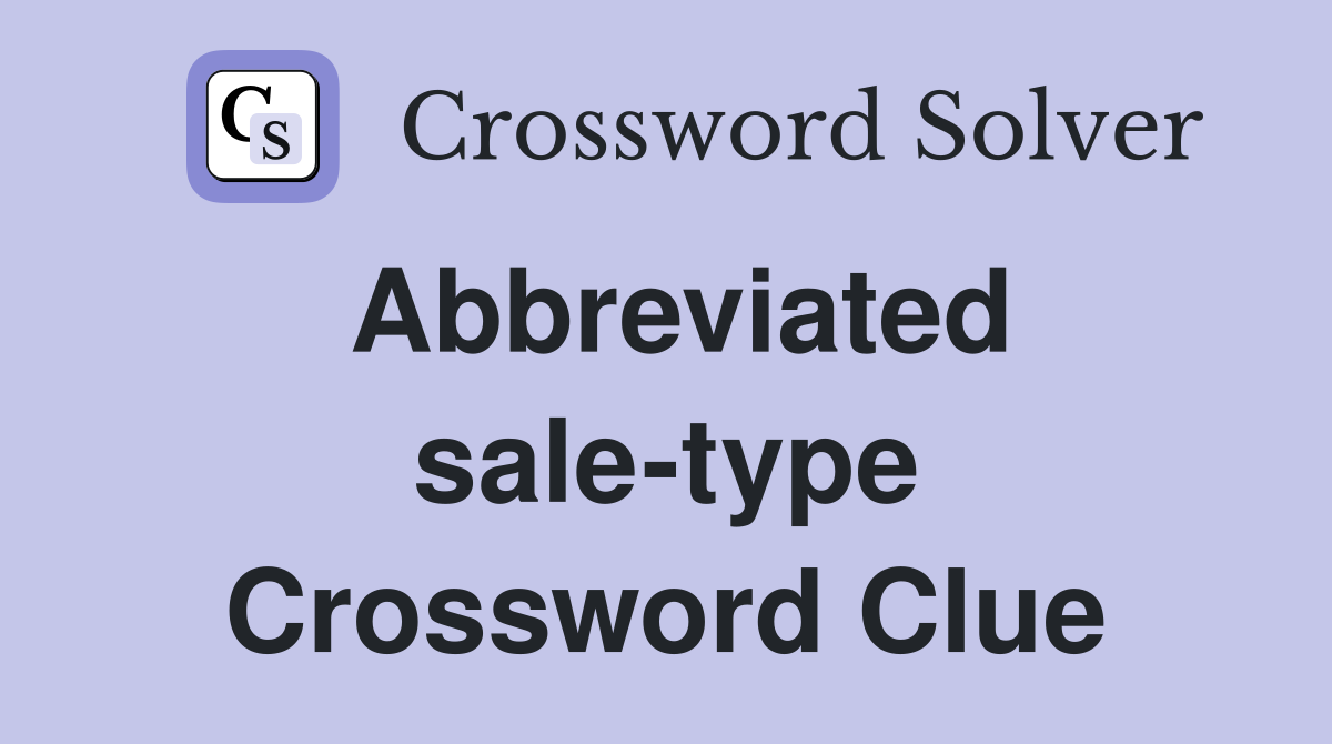 Abbreviated sale-type Crossword Clue