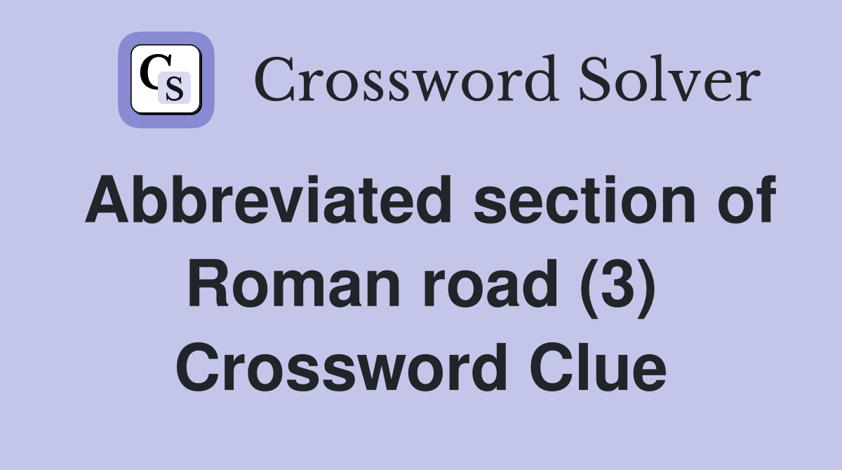 Abbreviated section of Roman road (3) Crossword Clue