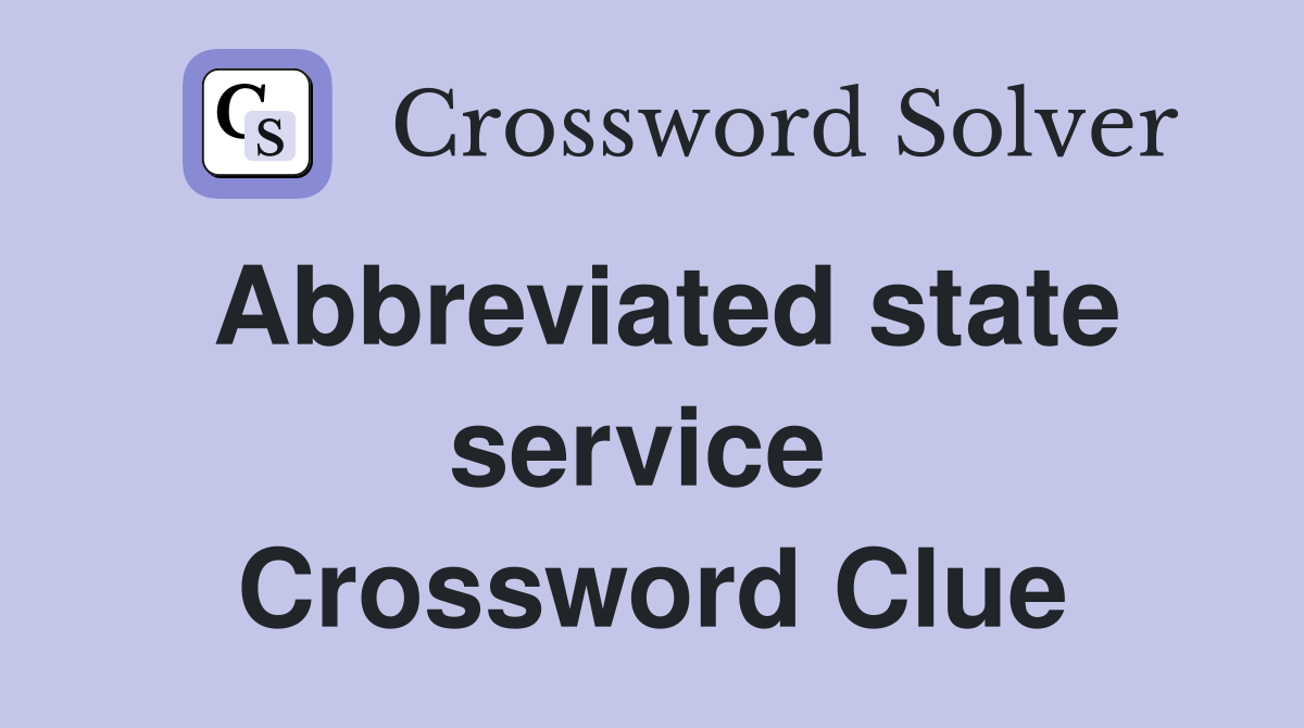 Abbreviated state service  Crossword Clue