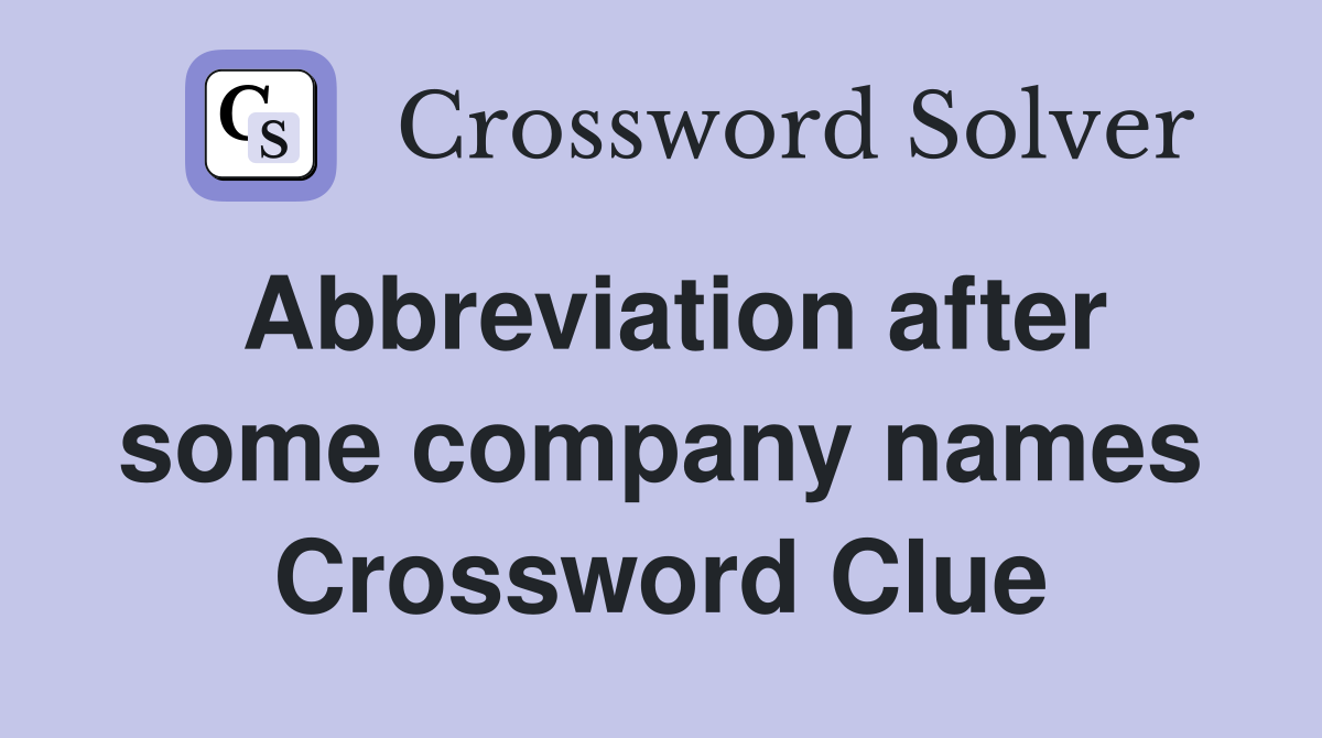 Abbreviation after some company names Crossword Clue