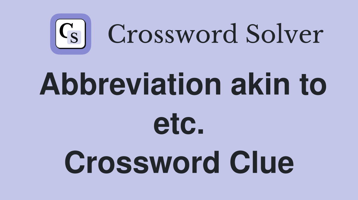 Abbreviation akin to etc. Crossword Clue