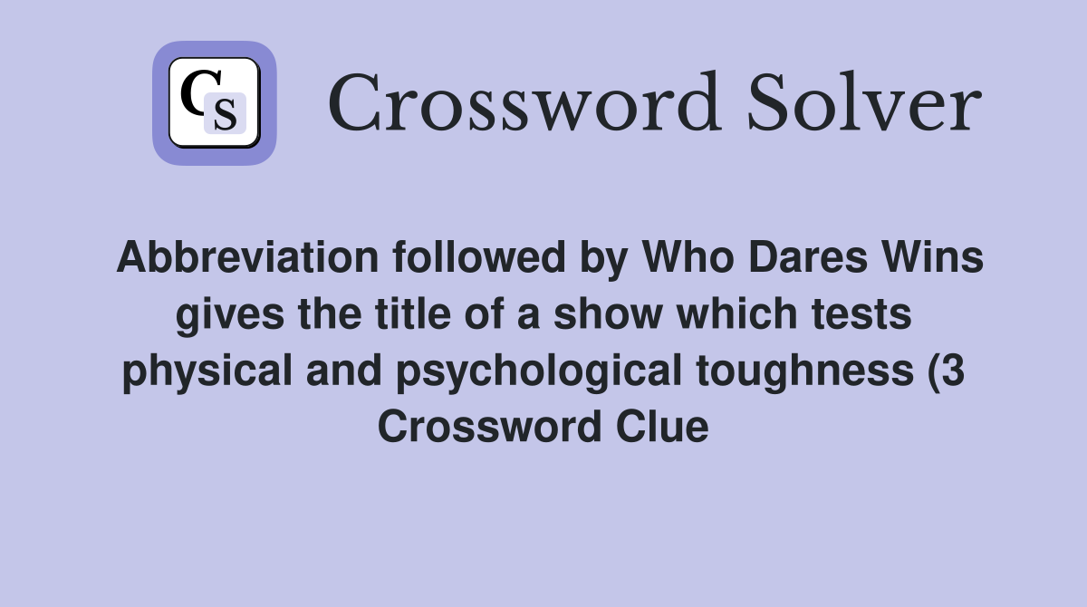 Abbreviation followed by Who Dares Wins gives the title of a show which Abbreviation followed by Who Dares Wins gives the title of a show which