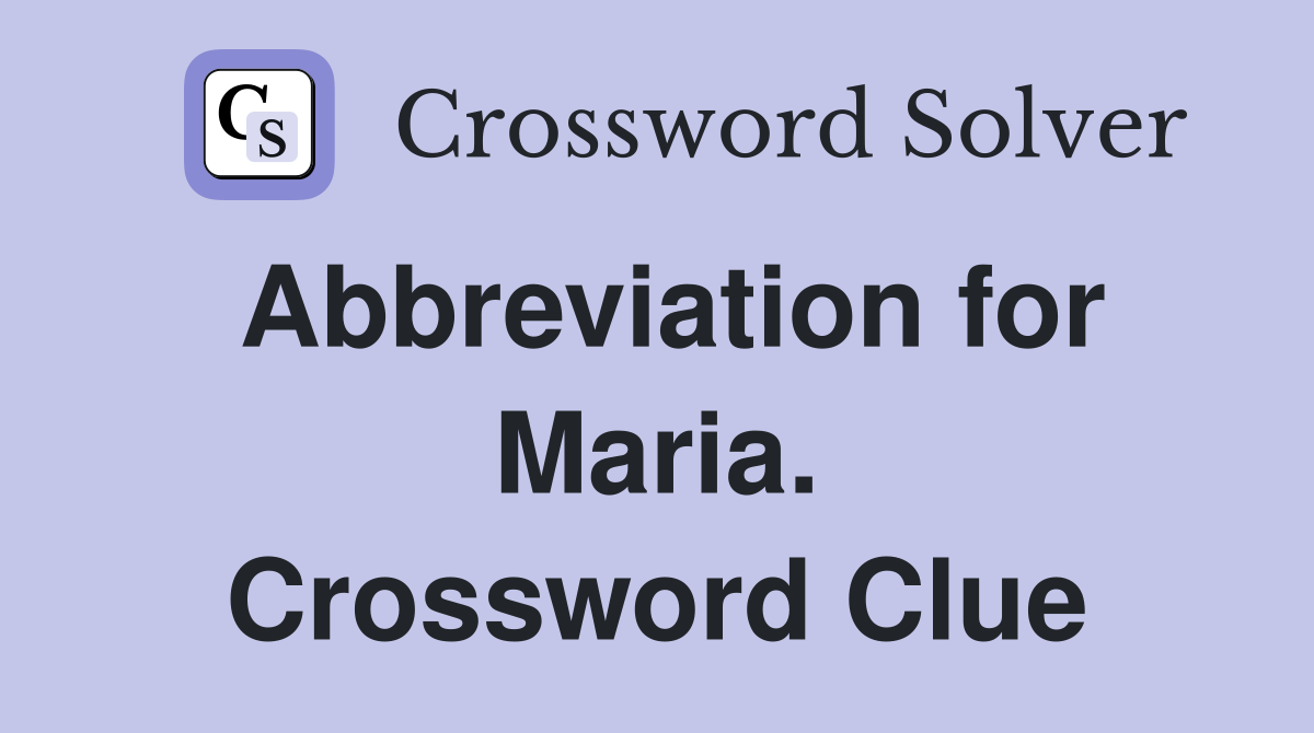 Abbreviation for Maria. Crossword Clue