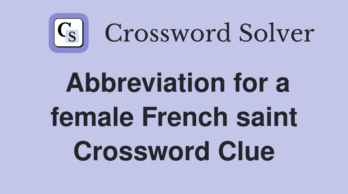 Abbreviation for a female French saint Crossword Clue