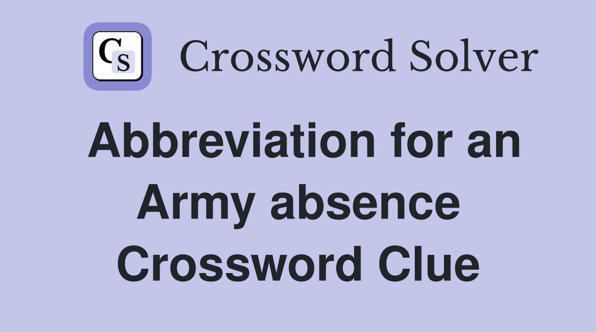 Abbreviation for an Army absence Crossword Clue