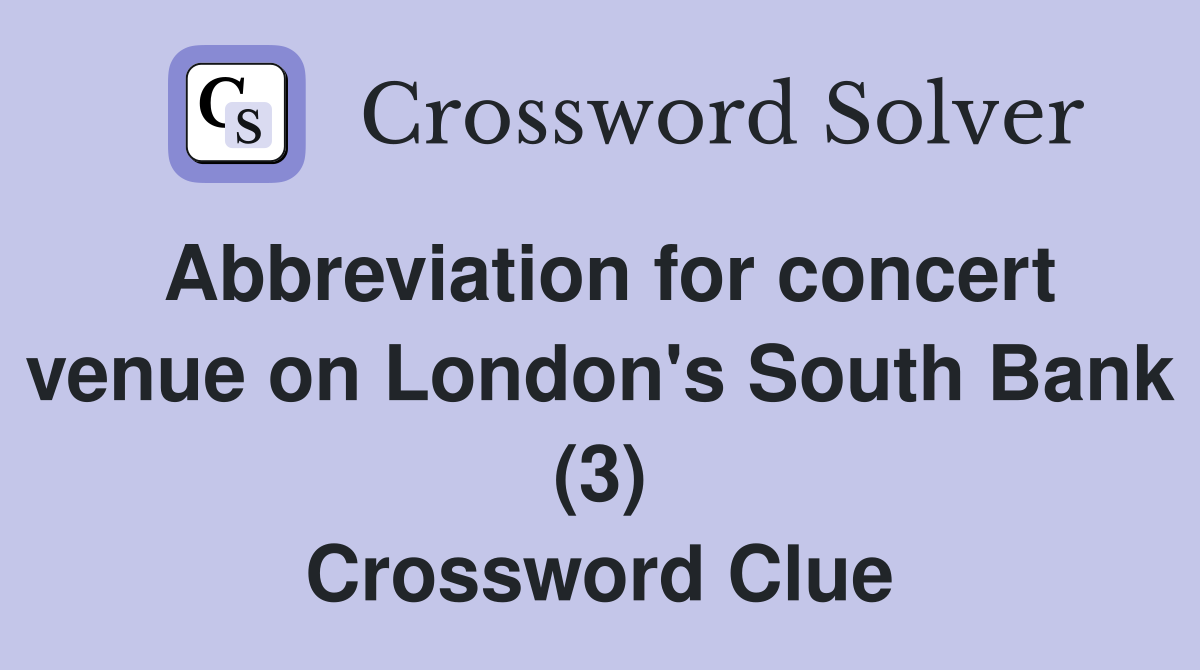 Abbreviation for concert venue on London's South Bank (3) Crossword Clue