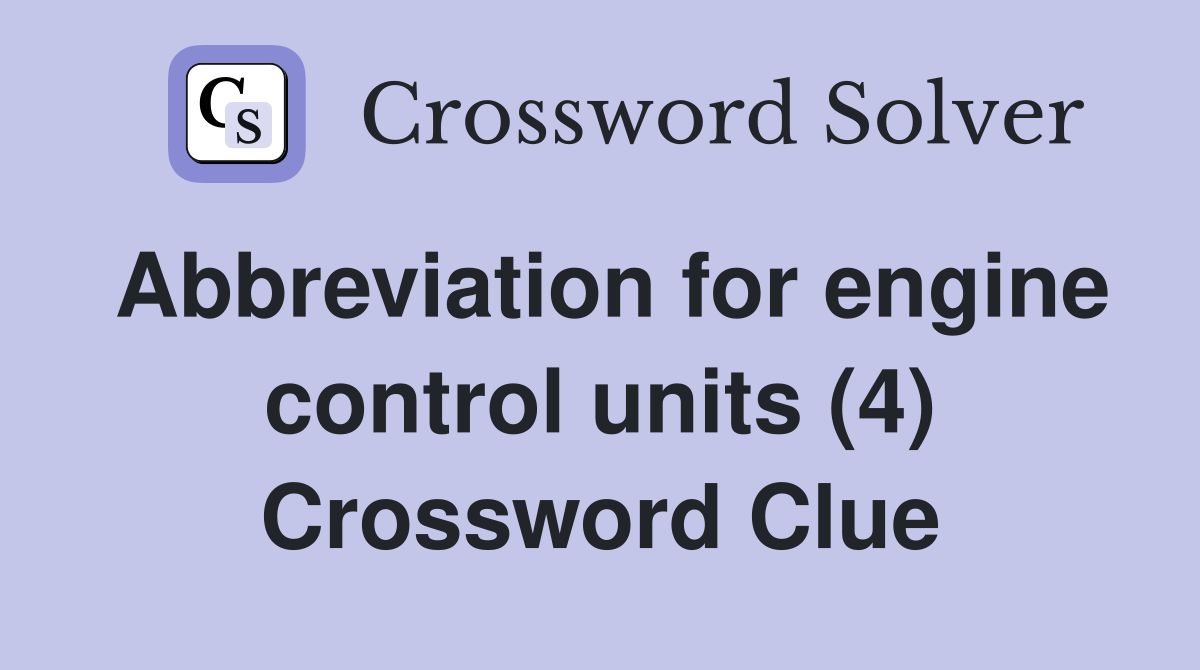 Abbreviation for engine control units (4) Crossword Clue